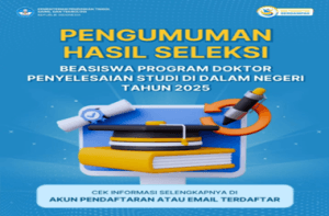 Pengumuman Hasil Seleksi Beasiswa Program Doktor Penyelesaian Studi di Dalam Negeri Tahun 2025
