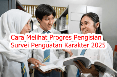 Cara Melihat Progres Pengisian Survei Penguatan Karakter 2025