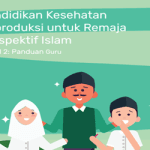 Modul Pendidikan Kesehatan Reproduksi untuk Remaja (PKRR) Perspektif Islam (Panduan Guru)