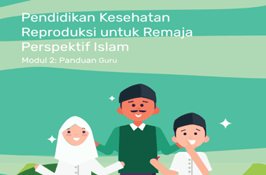 Modul Pendidikan Kesehatan Reproduksi untuk Remaja (PKRR) Perspektif Islam (Panduan Guru)