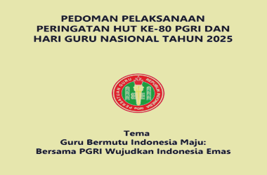 Pedoman HUT PGRI ke-80 dan Hari Guru Nasional 2025