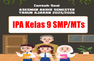 Contoh Soal SAS IPA Kelas 9 Tahun 2025