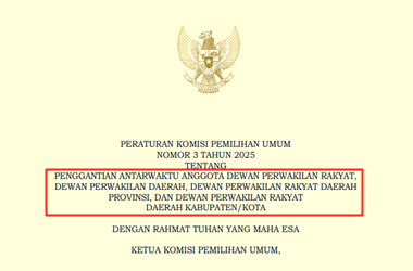 Peraturan KPU Nomor 3 Tahun 2025 tentang Penggantian Antarwaktu Anggota DPR, DPD, DPRD Provinsi, dan DPRD Kabupaten/Kota