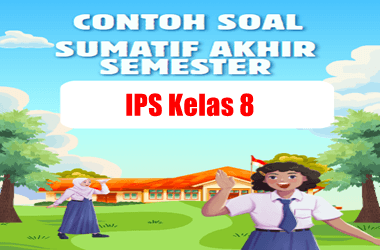 Soal SAS IPS Kelas 8 Semester 1 dan Kunci Jawaban
