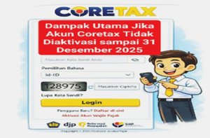 Dampak Akun Coretax Tidak Diaktivasi Hingga 31 Desember 2025