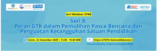 Undangan Webinar Peran GTK Dalam Pemulihan Pasca Bencana dan Penguatan Ketangguhan Satuan Pendidikan 