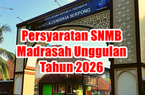 Persyaratan Pendaftaran SNMB Madrasah Unggulan Tahun 2026