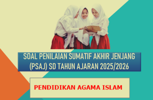Contoh Soal PSAJ PAI SD MI Tahun Ajaran 2025/2026