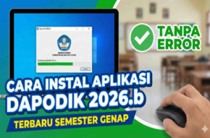 Langkah Instalasi Aplikasi Dapodik versi 2026.b dan Link Unduhnya