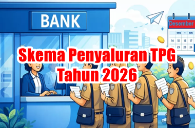 Ketentuan Skema Penyaluran TPG 2026 Secara Bulanan 