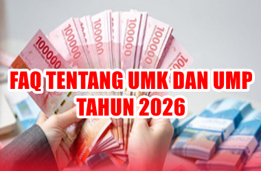 FAQ tentang UMK dan UMP Tahun 2026
