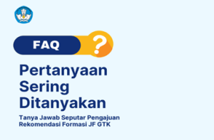 FAQ Pengajuan Rekomendasi Formasi JF GTK
