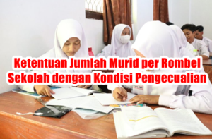 Ketentuan Penetapan Jumlah Murid per Rombel pada Sekolah dengan Kondisi Pengecualian