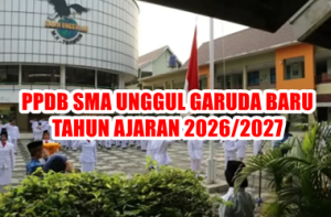 Seleksi PPDB SMA Unggul Garuda Baru 2026