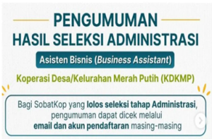 Pengumuman Hasil Seleksi Administrasi Business Assistant KDKMP 2026