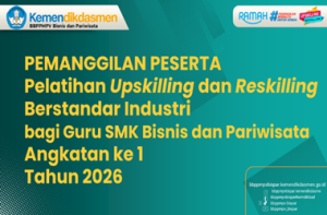 Surat Pemanggilan Peserta Pelatihan Upskilling dan Reskilling Berstandar Industri bagi Guru SMK Bisnis dan Pariwisata Angkatan 1 Tahun 2026